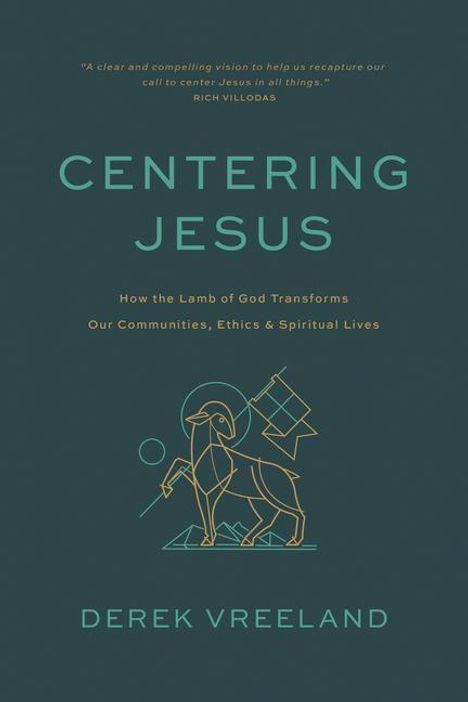 Derek Vreeland: Centering Jesus: How the Lamb of God Transforms Our Communities, Ethics, and Spiritual Lives, Buch