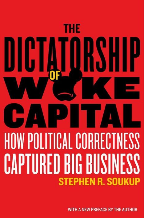 Stephen R. Soukup: The Dictatorship of Woke Capital, Buch
