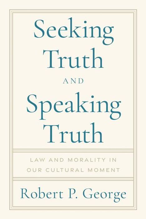 Robert George: Seeking Truth and Speaking Truth, Buch