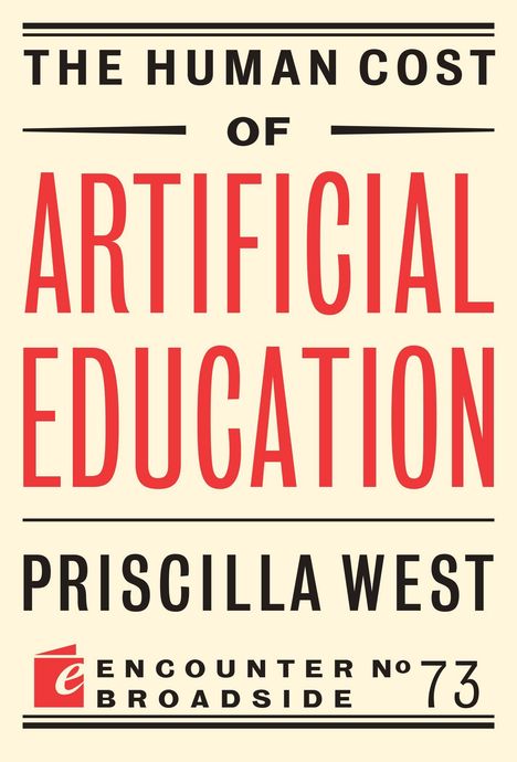 "The Human Cost of Artificial Education" in großer und roter Schrift, darunter "Priscilla West" und ein Logo vorhanden.