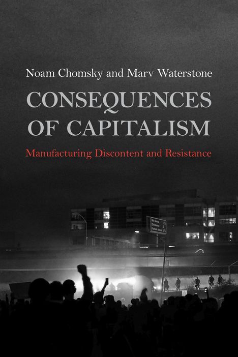 Noam Chomsky: Consequences of Capitalism: Manufacturing Discontent and Resistance, Buch