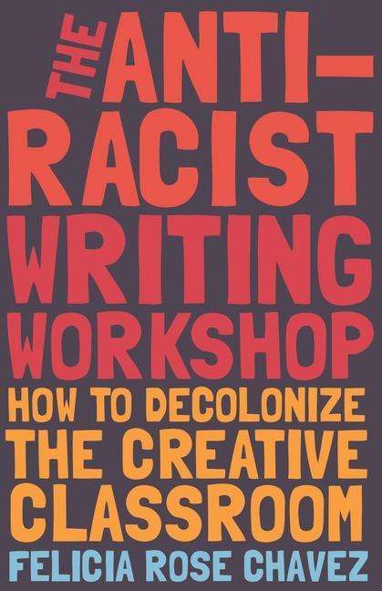 Felicia Rose Chavez: Anti-Racist Writing Workshop, Buch
