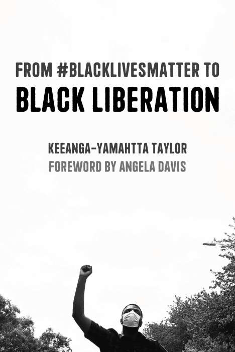 Keeanga-Yamahtta Taylor: From #BlackLivesMatter to Black Liberation (Expanded Second Edition), Buch