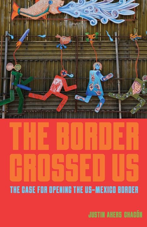 Justin Akers Chacón: The Border Crossed Us, Buch