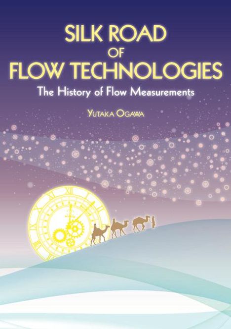 Yutaka Ogawa: Silk Road of Flow Technologies, Buch