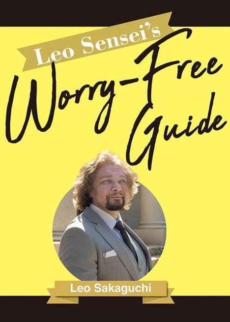 „Leo Sensei's Worry-Free Guide“ und „Leo Sakaguchi“. Ein Mann im Anzug mit Bart, blondem, lockigem Haar darunter.