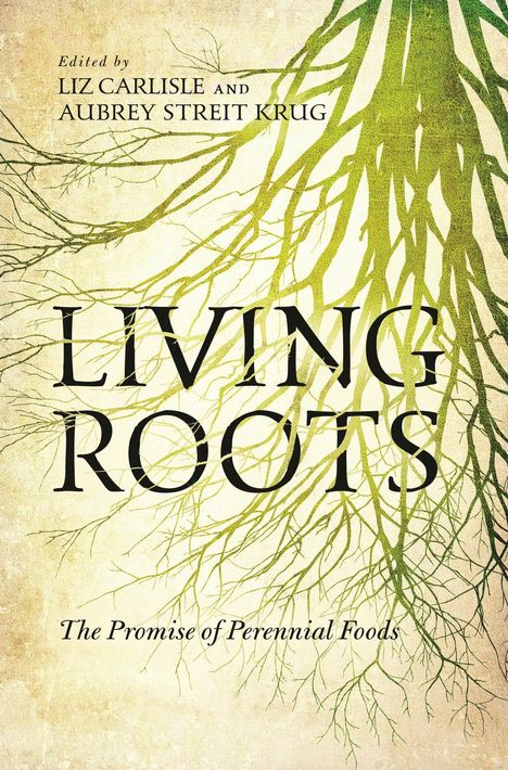 "Living Roots", editiert von Liz Carlisle und Aubrey Streit Krug. Grünes Wurzelsystem in einem künstlerischen Stil.