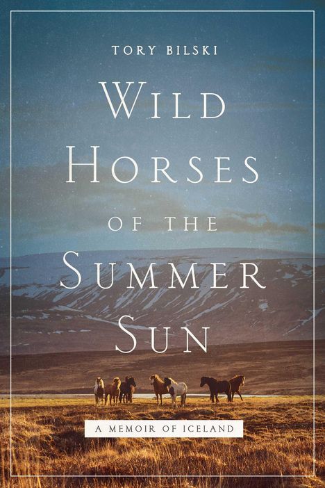Tory Bilski: Wild Horses of the Summer Sun, Buch