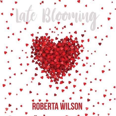 Roberta Wilson: Wilson, R: Late Blooming, Buch