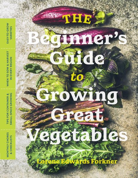 Lorene Edwards Forkner: The Beginner's Guide to Growing Great Vegetables, Buch