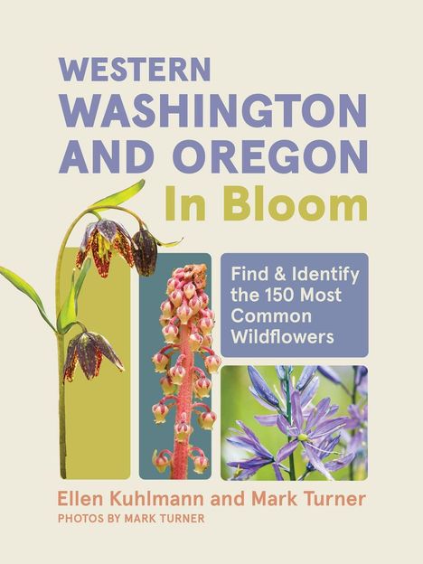 "Western Washington and Oregon In Bloom" beschreibt Blumen mit Fotos. Autoren: Ellen Kuhlmann, Mark Turner.