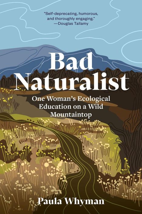 „Bad Naturalist: One Woman’s Ecological Education on a Wild Mountaintop“ von Paula Whyman. Illustration: Landschaft.