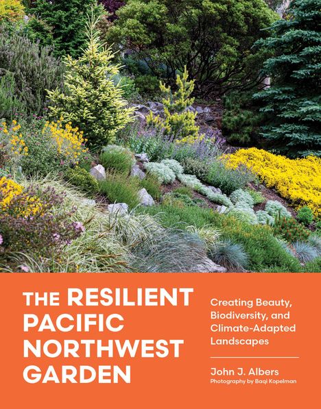 Text: "THE RESILIENT PACIFIC NORTHWEST GARDEN". Darunter bunte, üppige Gartenlandschaft mit Nadelbäumen und Blumen.