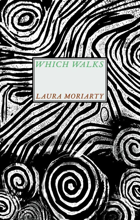 Laura Moriarty: Which Walks, Buch