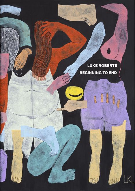 Text: "Luke Roberts Beginning to End". Eine abstrakte, farbenfrohe Illustration menschlicher Körperteile.