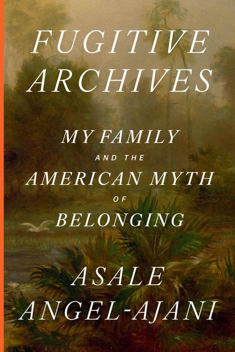 „Fugitive Archives: My Family and the American Myth of Belonging“ – Asale Angel-Ajani. Malerei zeigt eine bewaldete Landschaft.