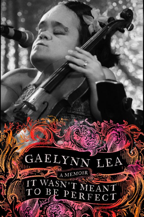 Gaelynn Lea: It Wasn't Meant to Be Perfect, Buch