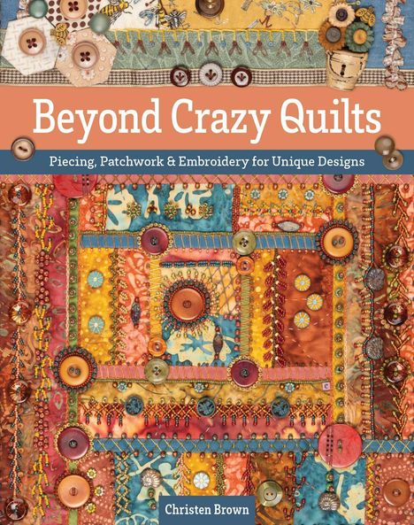 Christen Brown: Beyond Crazy Quilts, Buch