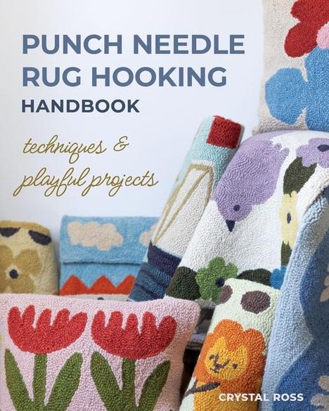 Crystal Ross: Punch Needle Rug Hooking Handbook, Buch