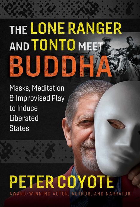Peter Coyote: The Lone Ranger and Tonto Meet Buddha, Buch