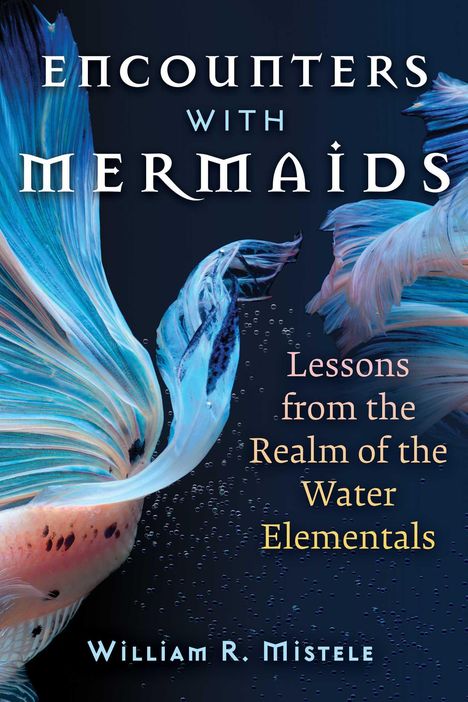 William R. Mistele: Encounters with Mermaids, Buch