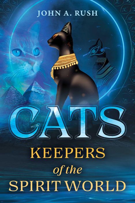 John A. Rush: Cats: Keepers of the Spirit World, Buch