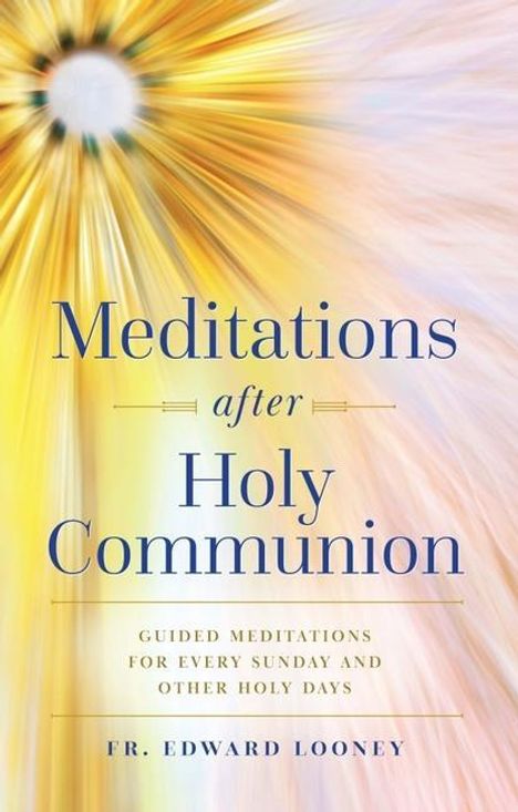 Fr Edward L Looney: Meditations After Holy Communion, Buch