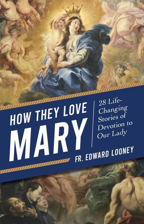 Fr Edward L Looney: How They Love Mary, Buch