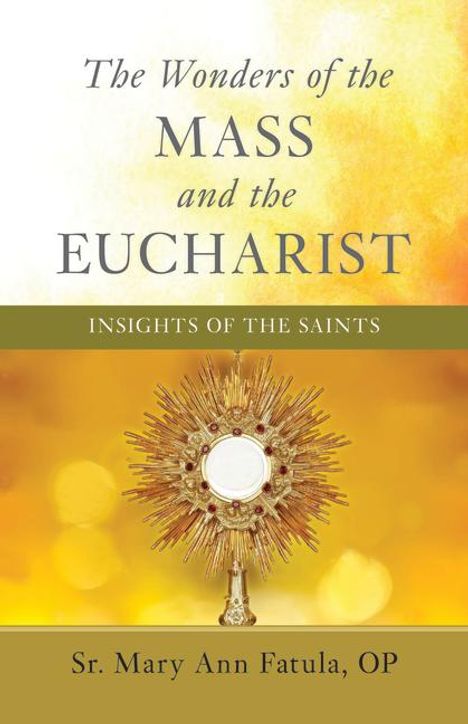 Mary Ann Fatula: The Wonders of the Mass and the Eucharist, Buch