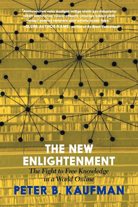 Peter B. Kaufman: The New Enlightenment And The Fight To Free Knowledge, Buch