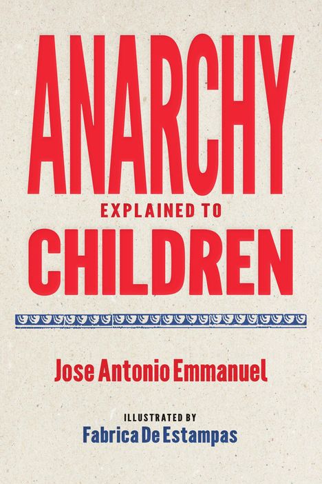 José Antonio Emmanuel: Anarchy Explained to Children, Buch