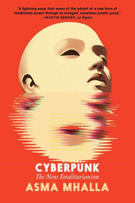 Zitat von Martin Bernier. Titel: Cyberpunk: The New Totalitarianism von Asma Mhalla. Gesicht mit digitalem Effekt.