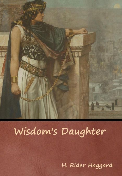H. Rider Haggard: Wisdom's Daughter, Buch
