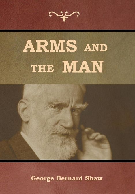 George Bernard Shaw: Arms and the Man, Buch