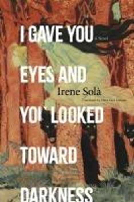 Irene Solà: I Gave You Eyes and You Looked Toward Darkness, Buch