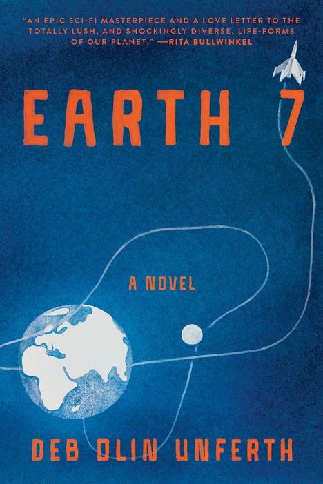 Text: "EARTH 7", "A NOVEL", "DEB OLIN UNFERTH". Illustration eines Planeten mit Flugzeug und Orbitlinien.