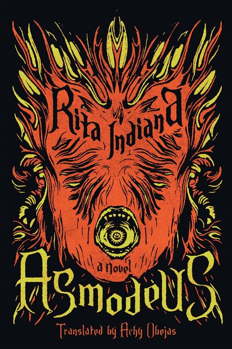 "Rita Indiana, Asmodeus, a Novel, Translated by Achy Obejas." Flammendes Gesicht, öffnender Mund, gelb-orangene Töne.