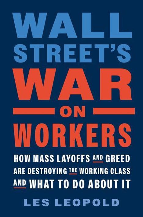 Les Leopold: Wall Street's War on Workers, Buch