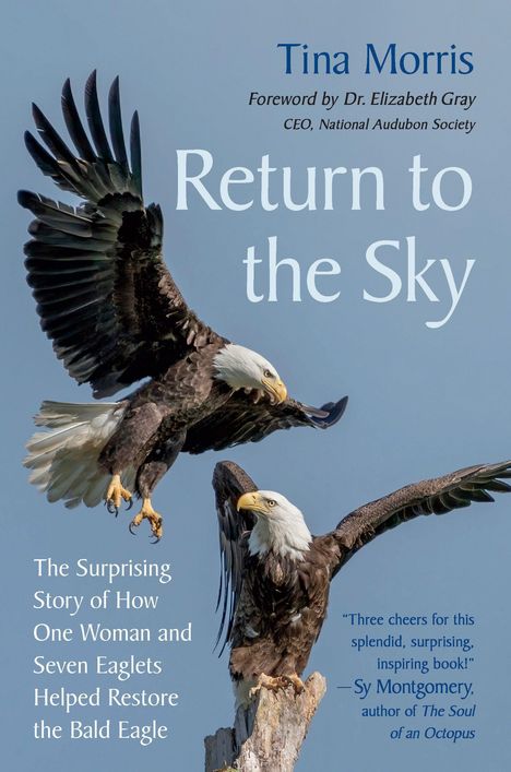 "Return to the Sky" von Tina Morris, Vorwort Dr. Elizabeth Gray. Zwei Weißkopfseeadler im Flug über einem Baumstumpf.
