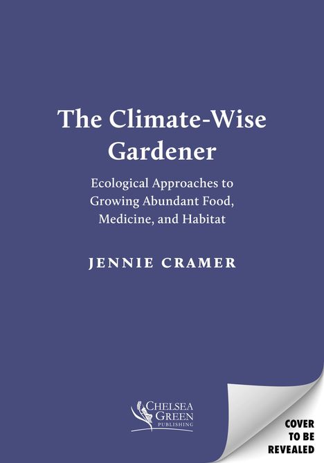 Titel: The Climate-Wise Gardener. Autor: Jennie Cramer. Lila Hintergrund. Logo: Chelsea Green Publishing.
