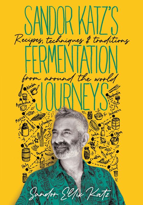 „Sandor Katz's Fermentation Journeys“ steht groß oben, darunter der lächelnde Mann in einem gemusterten Hemd und Illustrationen rundherum.
