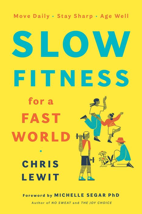 "Slow Fitness for a Fast World" von Chris Lewit. Enthält Vorwort von Michelle Segar. Chelsea Green Publishing Logo.