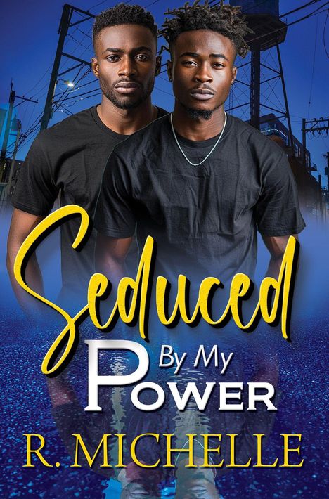 "Seduced By My Power" in gelb und weiß; "R. Michelle" darunter. Zwei Männer in schwarzen T-Shirts im Hintergrund.