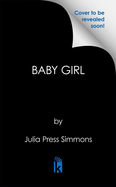 Text: "Cover to be revealed soon!", "BABY GIRL", "by Julia Press Simmons". Unten ein blaues Logo mit Buchmotiv.