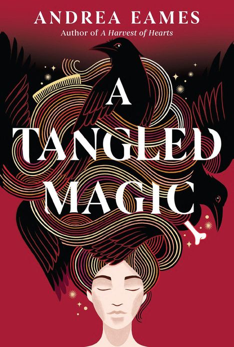 "A TANGLED MAGIC" von Andrea Eames, Illustration: Frau mit geschlossenen Augen, Haare als verschlungene Linien mit Krähen.