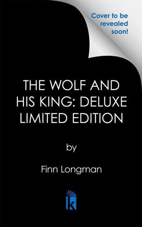 Text: "Cover to be revealed soon! THE WOLF AND HIS KING: DELUXE LIMITED EDITION by Finn Longman." Unten ein Logo mit stilisiertem Buch.