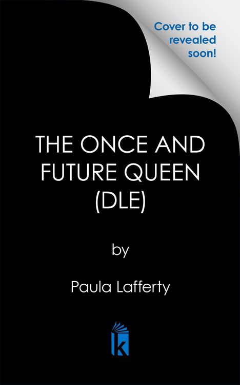 Text: "Cover to be revealed soon! THE ONCE AND FUTURE QUEEN (DLE) by Paula Lafferty." Ein blaues Logo mit einem stilisierten Buch.