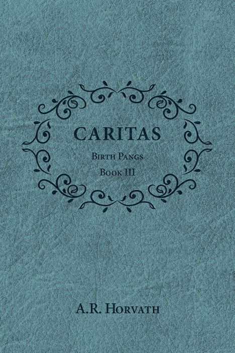 Text: "CARITAS, Birth Pangs, Book III, A.R. Horvath." Blauer Lederhintergrund mit dekorativem Rahmenmuster.