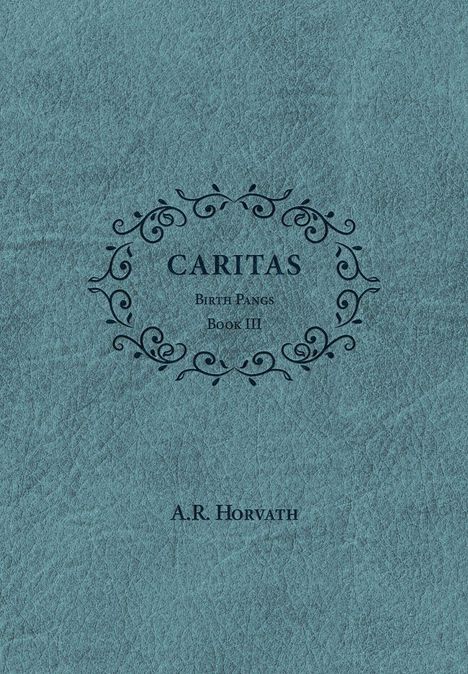 "CARITAS, Birth Pangs, Book III, A.R. Horvath" in stilvollem Schriftzug auf blauem Hintergrund mit Ornamenten.