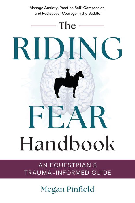 "The Riding Fear Handbook: An Equestrian's Trauma-Informed Guide" von Megan Pinfield; Silhouette eines Reiters auf einem Gehirn.